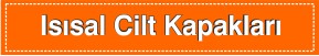 Isısal Cilt Kapakları